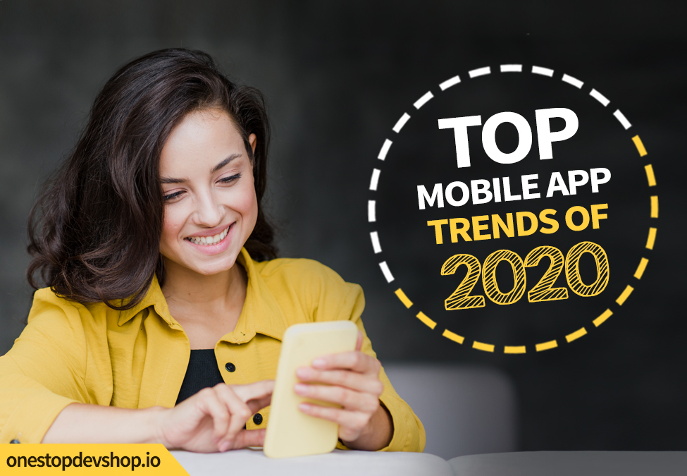 Top Mobile Apps Trends to Look Forward to in 2020