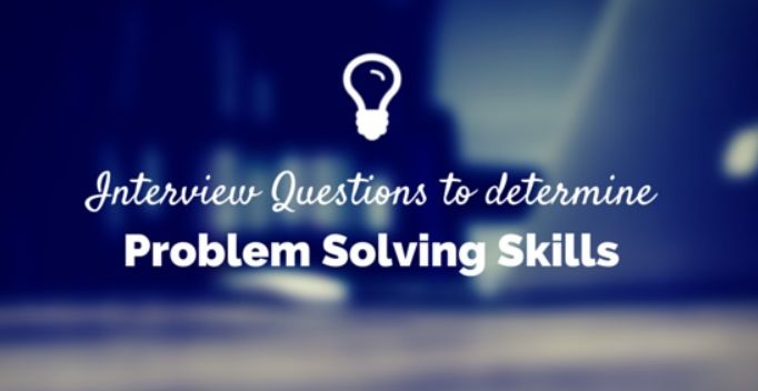 Evaluate Candidates Based On Their Problem-Solving Skills